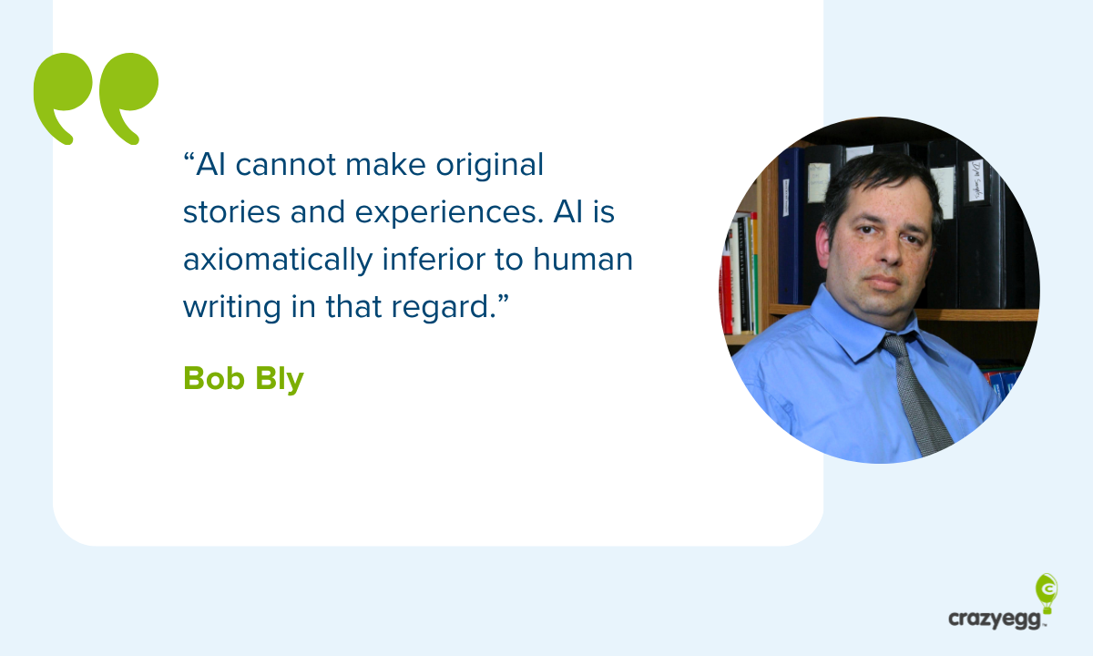 Bob Bly quote: "AI cannot make original stories and experiences. AI is axiomatically inferior to human writing in that regard."