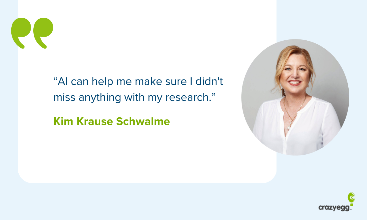 Kim Krause Schwalme quote: "AI can help me make sure I didn't miss anything with my research."