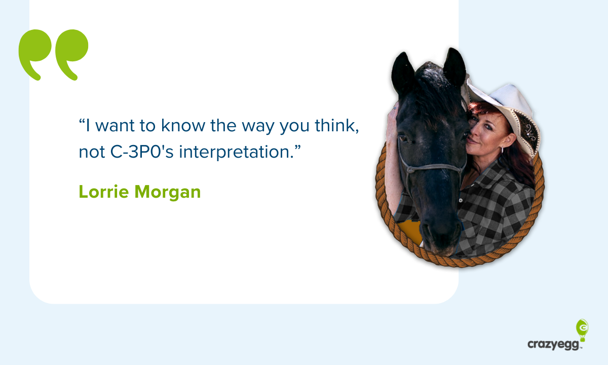 Lorrie Morgan quote: "I want to know the way you think, not C-3PO's interpretation."