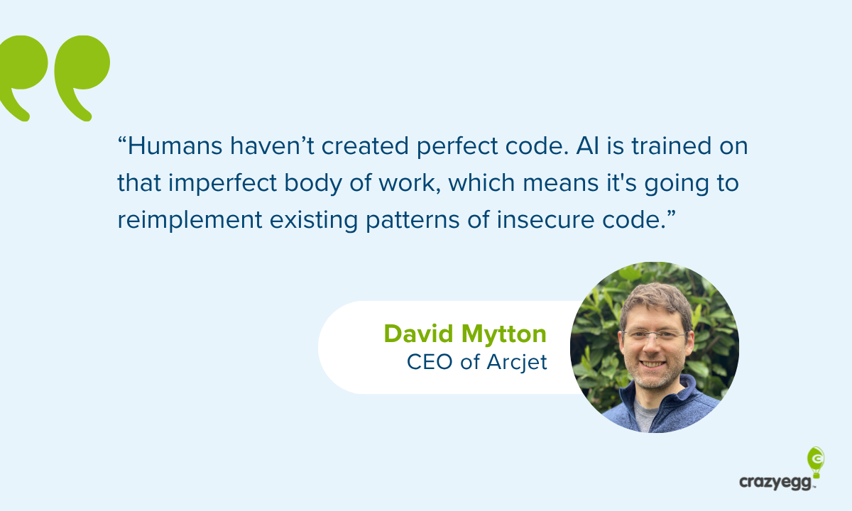 David Mytton, CEO of Arcjet quote on AI replicating insecure code patterns in vibe coding.