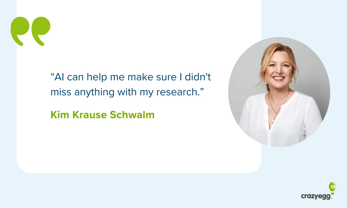 Kim Krause Schwalm quote: "AI can help me make sure I didn't miss anything with my research."